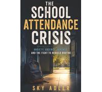 The School Attendance Crisis: Anxiety, Absence, Parents, and the Fight to Rebuild Routine