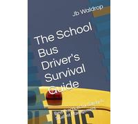 The School Bus Driver's Survival Guide: Best Practices for Safety & Student Management