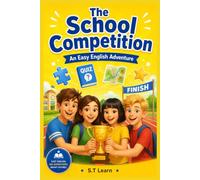 The School Competition: An Easy English Graded Reader for Teens A1 A2 Learn New Words with a Fun Team Adventure BOOK 5