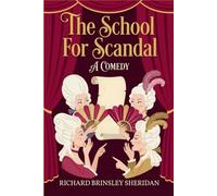 The School For Scandal: A COMEDY