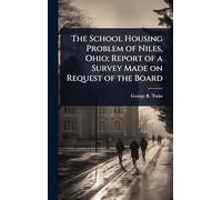 The School Housing Problem of Niles, Ohio; Report of a Survey Made on Request of the Board
