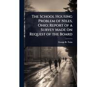 The School Housing Problem of Niles, Ohio; Report of a Survey Made on Request of the Board
