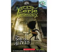 The School Is Alive!: A Branches Book (Eerie Elementary #1): Volume 1: 01
