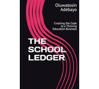 THE SCHOOL LEDGER: Cracking the Code to a Thriving Education Business