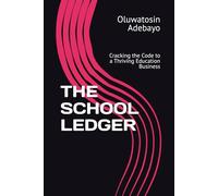 THE SCHOOL LEDGER: Cracking the Code to a Thriving Education Business