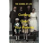 The School of Life Getting Over Your Parents (Copertina rigida)