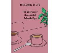 The School of Life The Secrets of Successful Friendships (Copertina rigida)