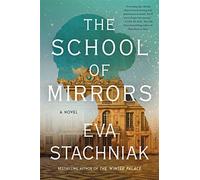 The school of mirrors: a novel - Stachniak Eva