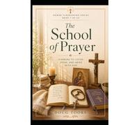 The School of Prayer: Learning to Live in the Presence of God