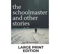 The Schoolmaster and Other Stories: Volume 2: Anton Chekhov Short Stories Collection (Large Print Edition)