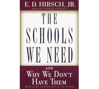 The Schools We Need: And Why We Don't Have Them by Hirsch, E. D.
