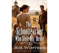 The Schoolteacher Who Stole His Heart: A Western Historical Romance Book