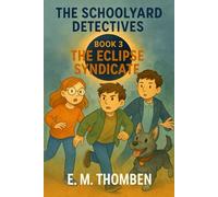 The Schoolyard Detectives - Book 3: The Eclipse Syndicate