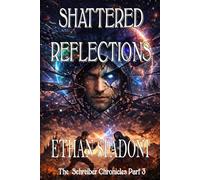The Schreiber Chronicles Part 3: Shattered Reflections