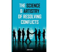 The Science and Artistry of Resolving Conflict