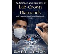 The Science and Business of Lab-Grown Diamond: From Creation to Building a Profitable Business