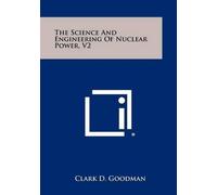 The Science And Engineering Of Nuclear Power, V2 (Tascabile)
