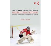 The Science and Physiology of Flexibility and Stretching: Implications and Applications in Sport Performance and Health