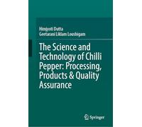 The Science and Technology of Chilli Pepper: Processing, Products & Quality Assurance