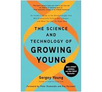 The Science and Technology of Growing Young: An Insider's Guide to the