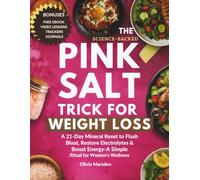 The Science-Backed Pink Salt Trick for Weight Loss: A 21-Day Mineral Reset to Flush Bloat, Restore Electrolytes & Boost Energy - A Simple Ritual for Women’s Wellness
