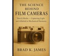 The Science Behind Film Cameras: How It Works -Capturing Light on Celluloid in Mechanical Harmony