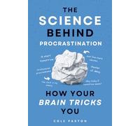 The Science behind Procrastination: How your Brain tricks you
