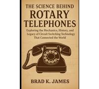 The Science Behind Rotary Telephones: Exploring the Mechanics, History, and Legacy of Circuit Switching Technology That Connected the World