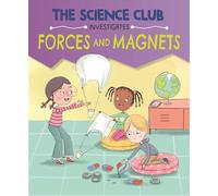 The Science Club Investigates: Forces and Magnets