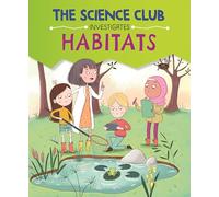 The Science Club Investigates: Habitats