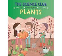 The Science Club Investigates: Plants