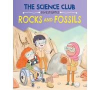 The Science Club Investigates: Rocks and Fossils