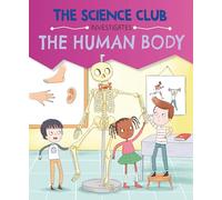 The Science Club Investigates: The Human Body