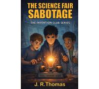 THE SCIENCE FAIR SABOTAGE