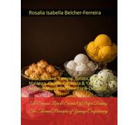 The Science, Lore & Secrets Of Perfect Baking: The Thermal Principles of Yamaye Confectionery: Yuca/Cassava, Yampie, Batata, Maize, Malanga, Guava, Calabaza & Yayama Yamaye-Mountain/Limestone-Desserts