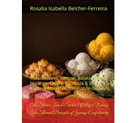The Science, Lore & Secrets Of Perfect Baking: The Thermal Principles of Yamaye Confectionery:: Yuca/Cassava, Yampie, Batata, Maize, Malanga, Guava, ... & Yayama Yamaye-Mountain/Limestone-Desserts