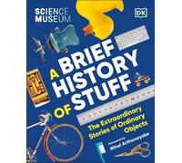 The Science Museum A Brief History of Stuff (Copertina rigida) Science Museum