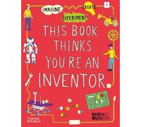 The Science Museum This Book Thinks You're an Inventor (Tascabile)