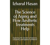 The Science of Aging and How Aesthetic Treatments Help: Exploring the Secrets to Radiance, Longevity, and Ageless Confidence