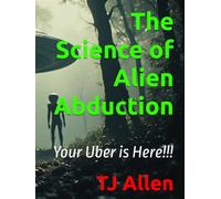 The Science of Alien Abduction: Your Uber is Here!!!