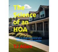 The Science of an HOA: How to keep in control of a Home Owners Association