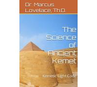 The Science of Ancient Kemet: Kemetic Light Code