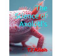 The Science of Axolotl's