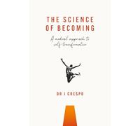 The Science of Becoming: A medical approach to self-transformation