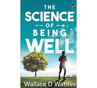 Wallace Delois Wattles The Science of Being Well (Tascabile)