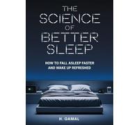 The Science of Better Sleep: How to Fall Asleep Faster and Wake Up Refreshed