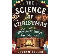 The Science of Christmas: Why the Holidays Feel Magical