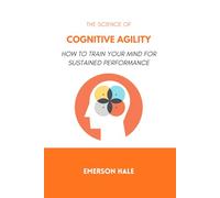 The Science of Cognitive Agility: How to Think Quickly Without Losing Accuracy