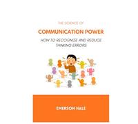 The Science of Communication Power: How to Speak With Impact and Authority