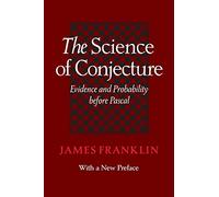 The Science of Conjecture: Evidence and Probability before Pascal